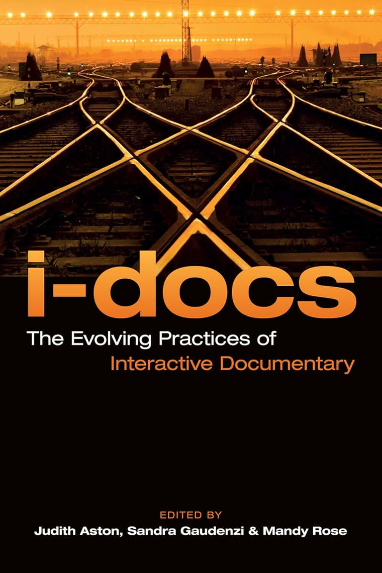 I-Docs: The Evolving Practices of Interactive Documentary (Nonfictions)