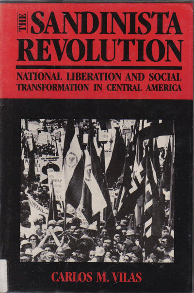 The Sandinista Revolution: National Liberation and Social Transformation in Central America