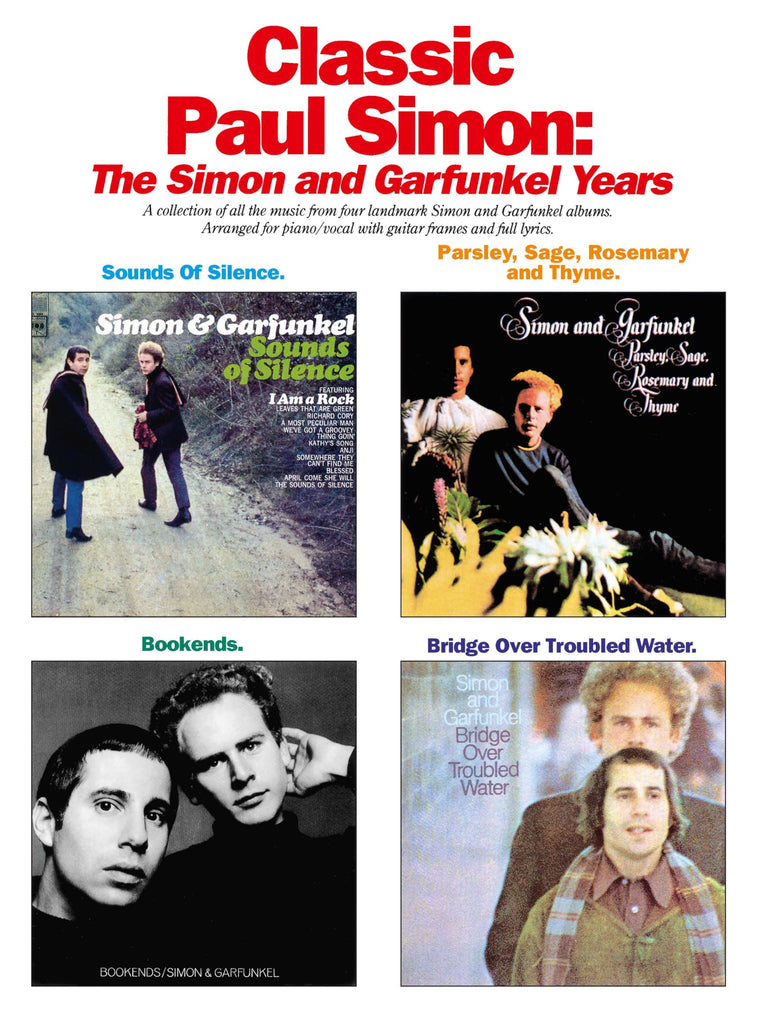 Classic Paul Simon - The Simon and Garfunkel Years  Piano/Vocal/Guitar Songbook for Intermediate Musicians  Complete Sheet Music Collection from Four Landmark Albums  Folk Rock Pop Music Book