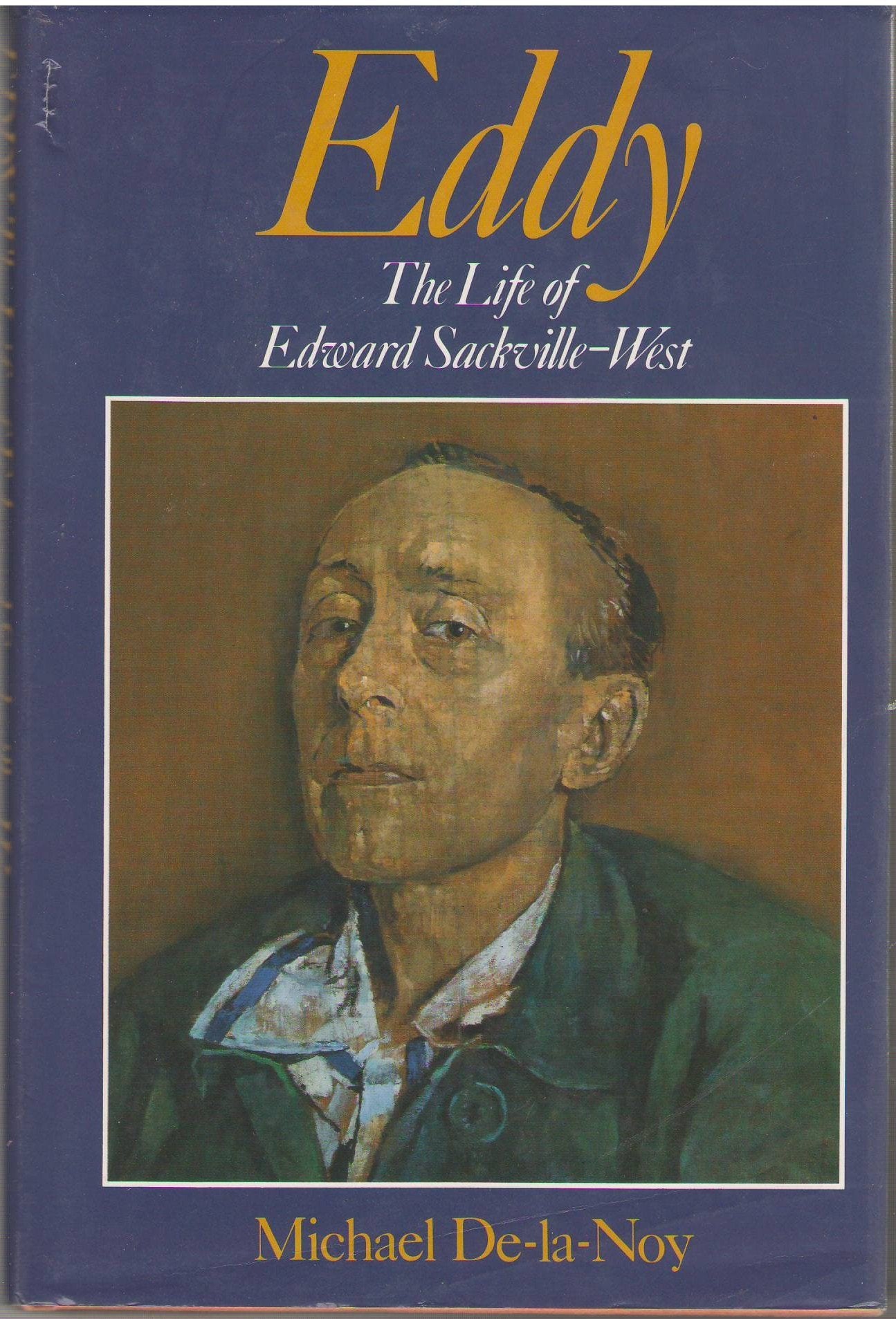 Eddy: The life of Edward Sackville-West by De-la-Noy, Michae