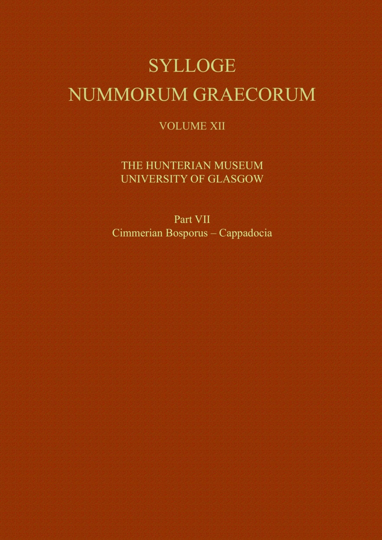 Sylloge Nummorum Graecorum, Volume XII The Hunterian Museum, University of Glasgow, Part VII Cimmerian Bosporus - Cappadocia