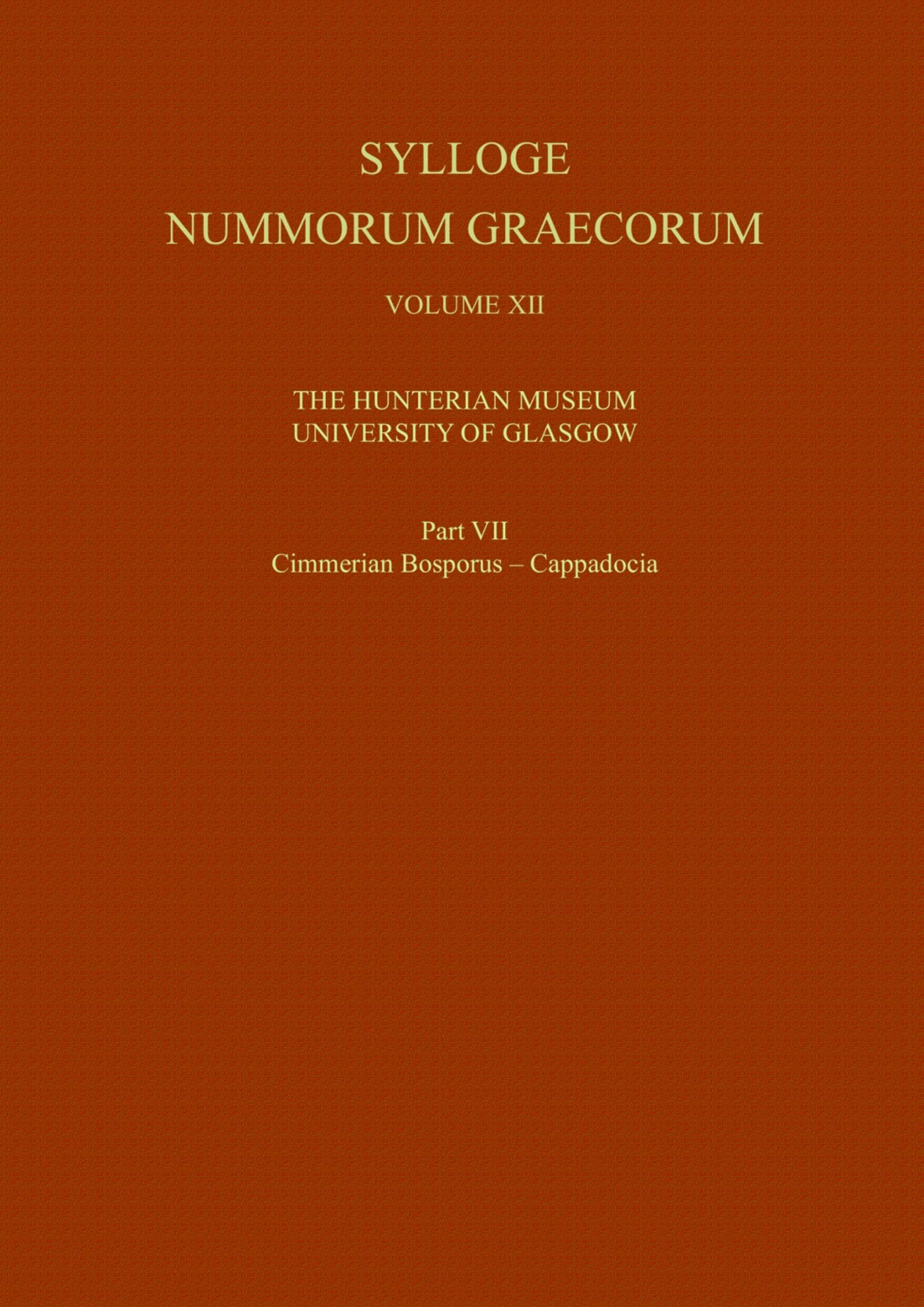 Sylloge Nummorum Graecorum, Volume XII The Hunterian Museum, University of Glasgow, Part VII Cimmerian Bosporus - Cappadocia
