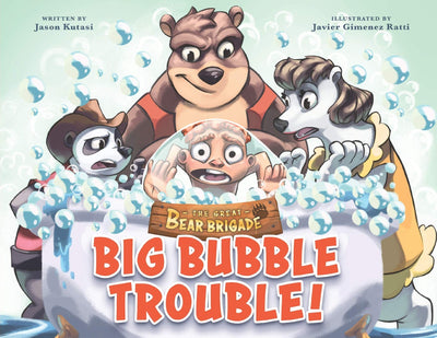 The Great Bear Brigade: Big Bubble Trouble - Children's Bath Adventure Book for Ages 2-6, Join the Bear Brigade as They Rescue a Kid Trapped in a Massive Bubble - Books that Teach Safety Lessons