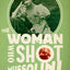 The Woman Who Shot Mussolini: A Biography