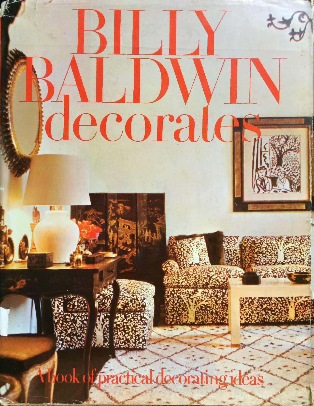 Billy Baldwin decorates: A Book of Practical Decorating Idea