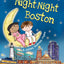 Night-Night Boston: A Sweet Goodnight Board Book for Kids and Toddlers