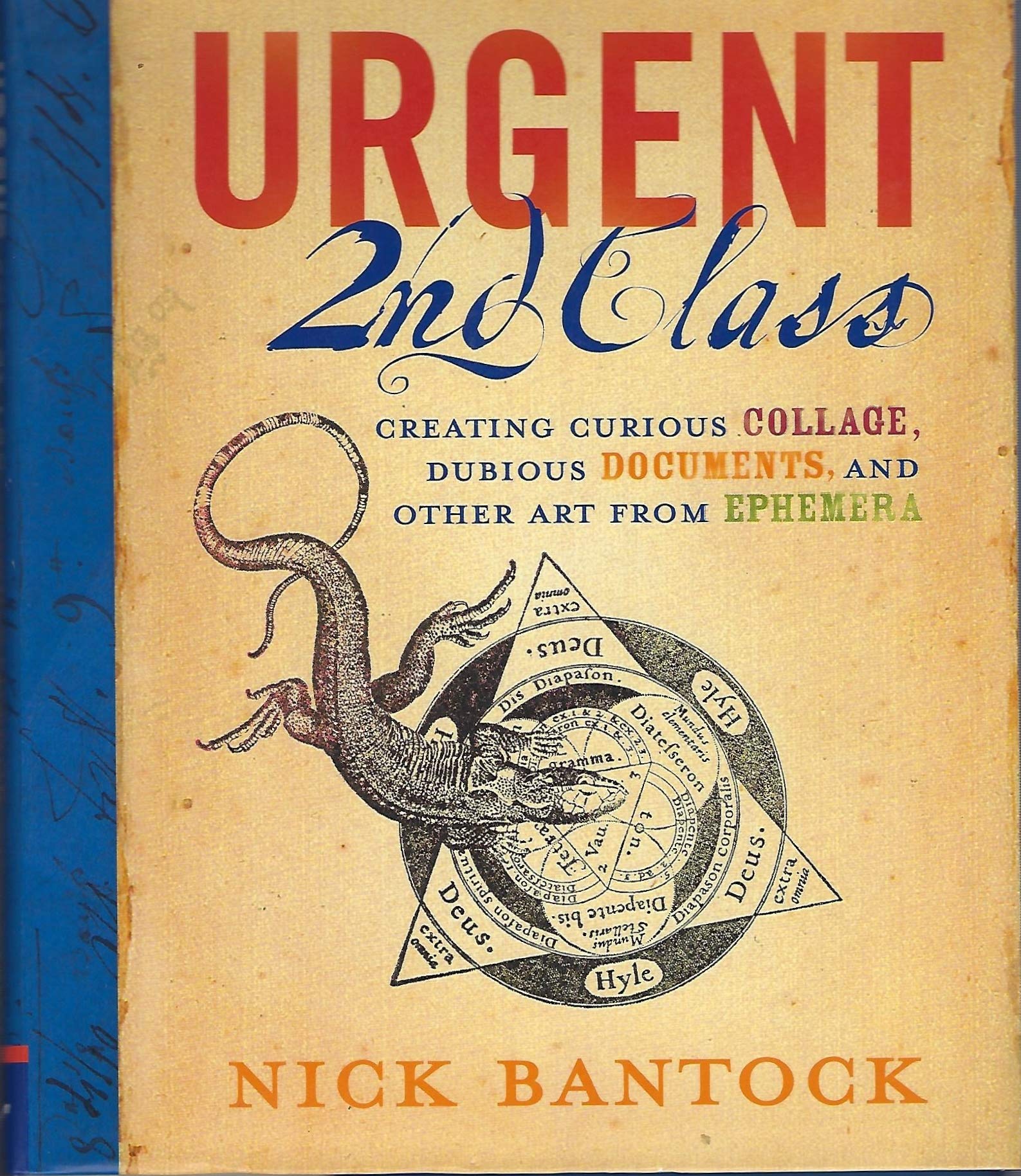 Urgent 2nd Class: Creating Curious Collage, Dubious Documents, and Other Art from Ephemera