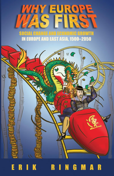 Why Europe Was First: Social Change and Economic Growth in Europe and East Asia 1500-2050 (Anthem European Studies,Anthem Studies in European Ideas and Identities)
