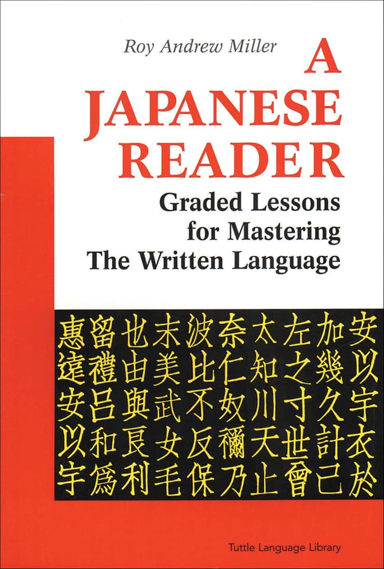 A Japanese Reader: Graded Lessons for Mastering the Written Language (Tuttle Language Library)