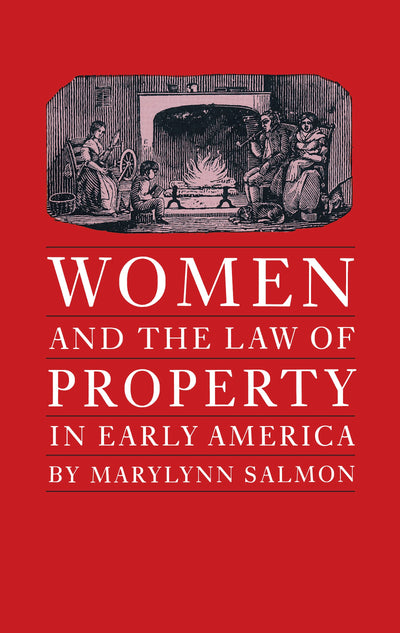Women and the Law of Property in Early America (Studies in Legal History)