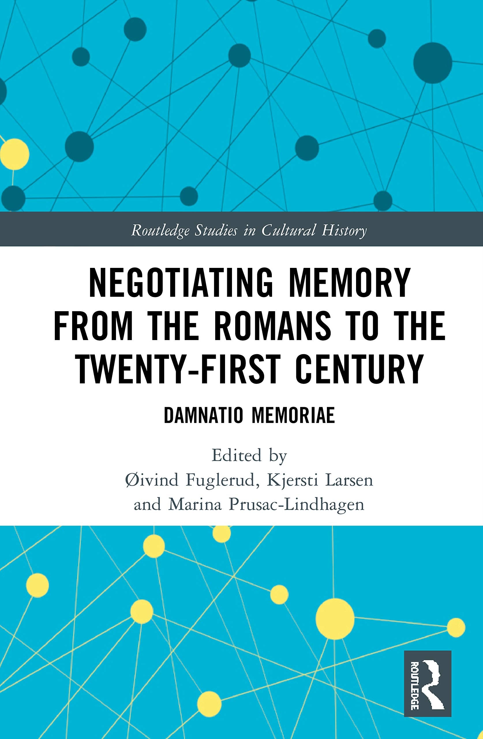 Negotiating Memory from the Romans to the Twenty-First Century (Routledge Studies in Cultural History)