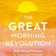 The GREAT Morning Revolution: Daily Spiritual Practices for Meaningful Moments with God (Seedbed Resources)