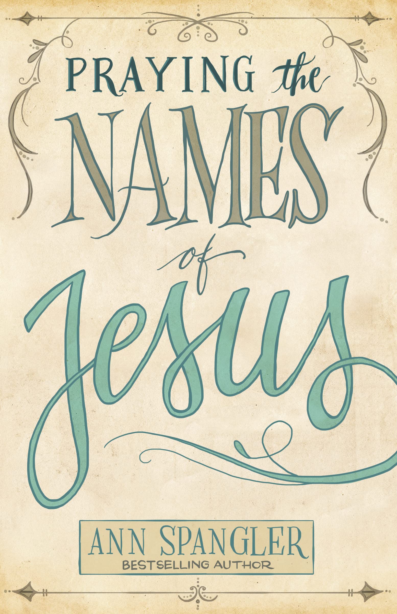Praying the Names of Jesus: Weekly Devotions and Prayers to Draw You Closer to Christ