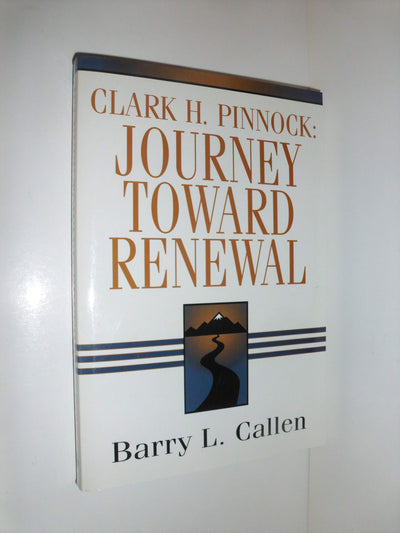 Clark H. Pinnock: Journey Toward Renewal: An Intellectual Biography