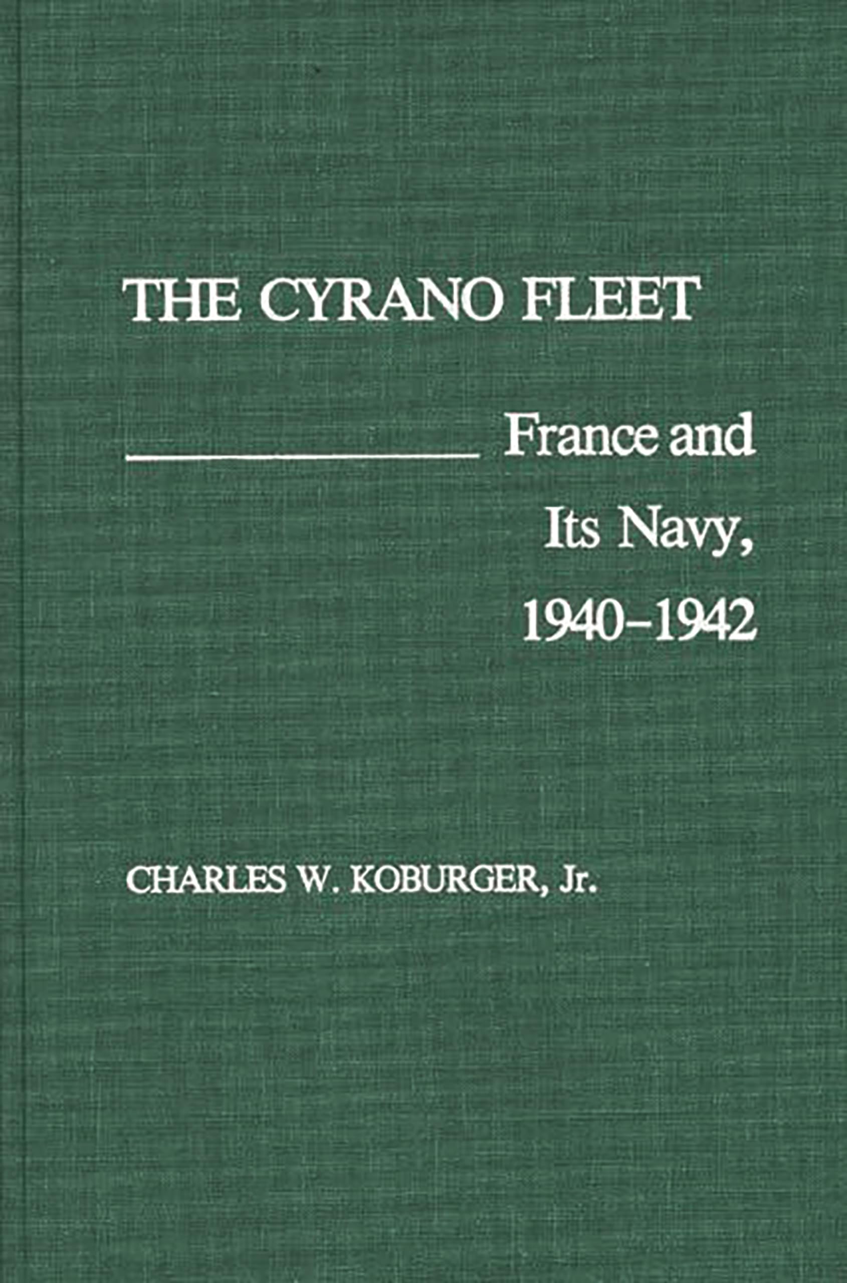 The Cyrano Fleet: France and Its Navy, 1940-42