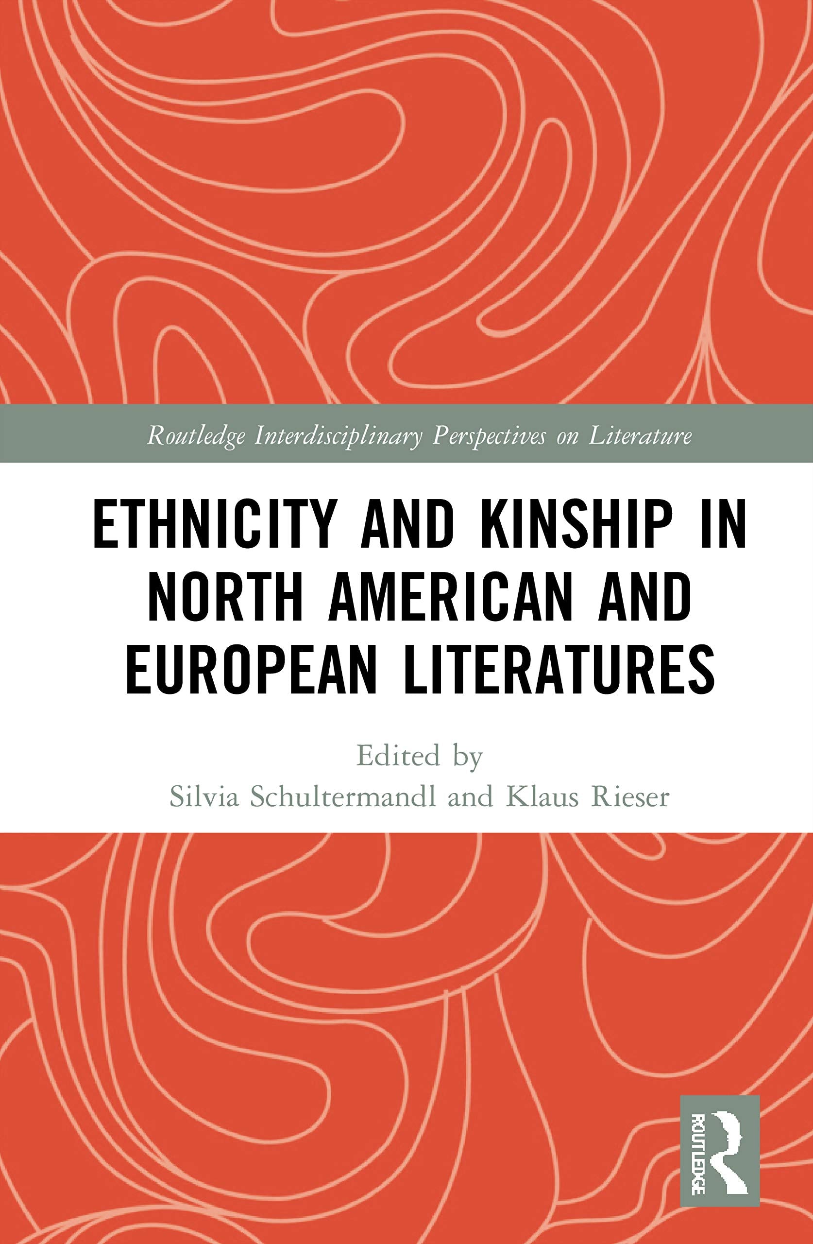 Ethnicity and Kinship in North American and European Literatures (Routledge Interdisciplinary Perspectives on Literature)