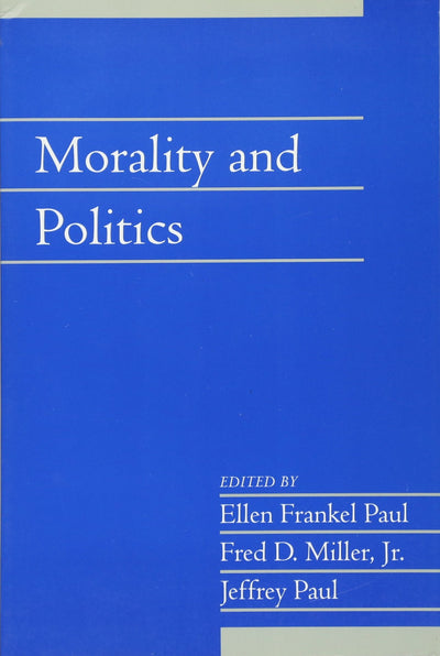Morality and Politics: Volume 21, Part 1 (Social Philosophy and Policy)