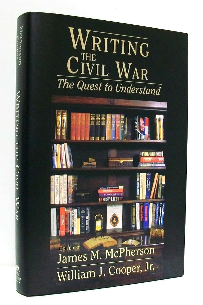 Writing the Civil War: The Quest to Understand