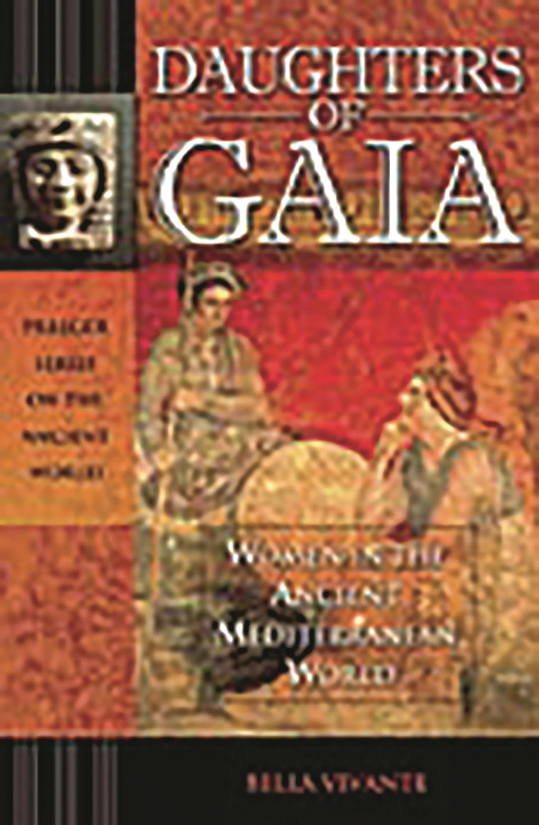 Daughters of Gaia: Women in the Ancient Mediterranean World (Praeger Series on the Ancient World)
