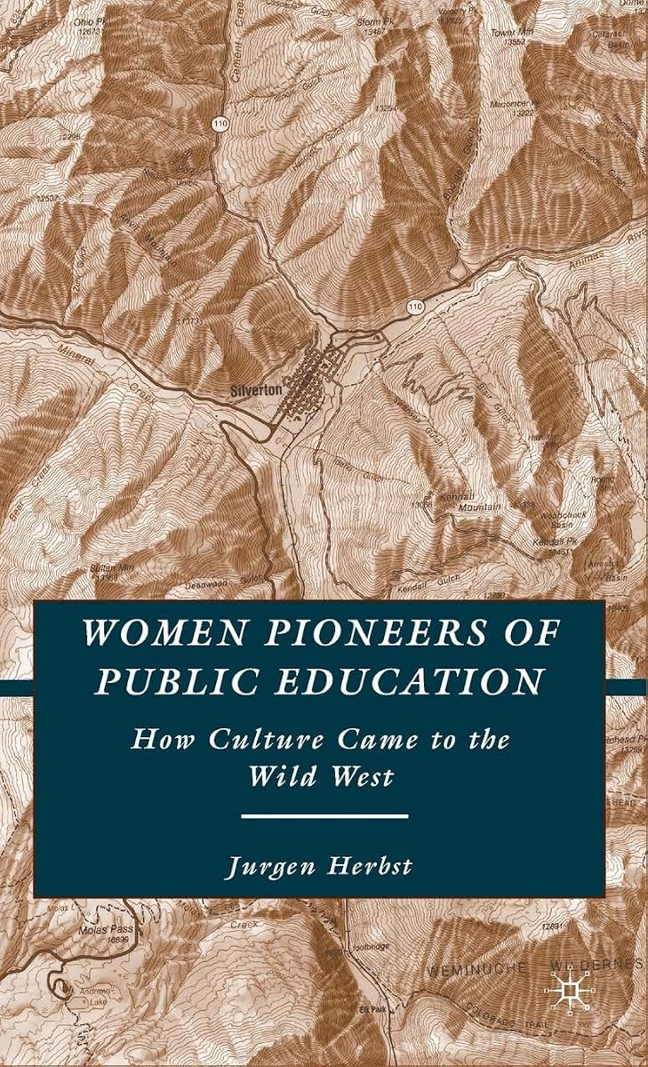 Women Pioneers of Public Education: How Culture Came to the Wild West