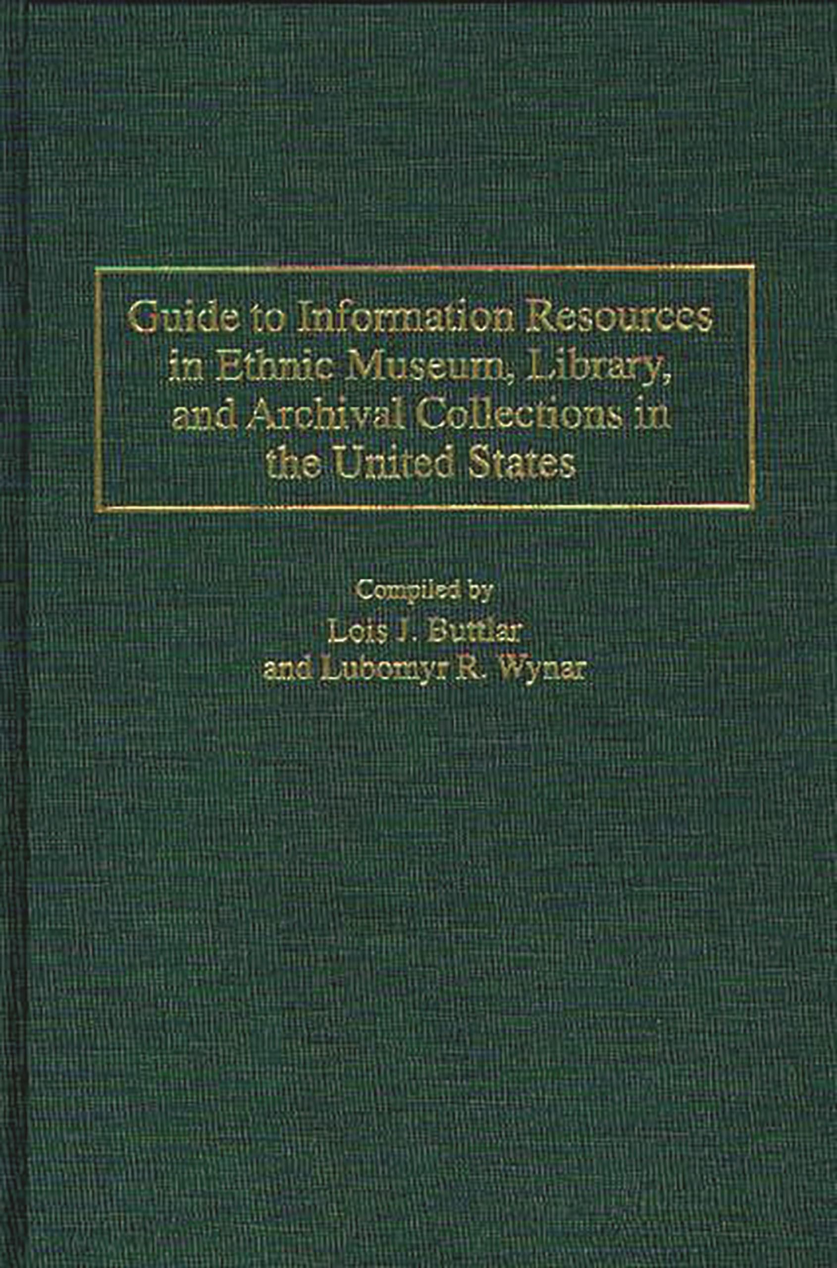 Guide to Information Resources in Ethnic Museum, Library, and Archival Collections in the United States (Bibliographies and Indexes in Ethnic Studies)