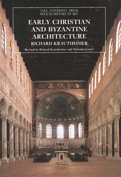Early Christian and Byzantine Architecture (The Yale Univers