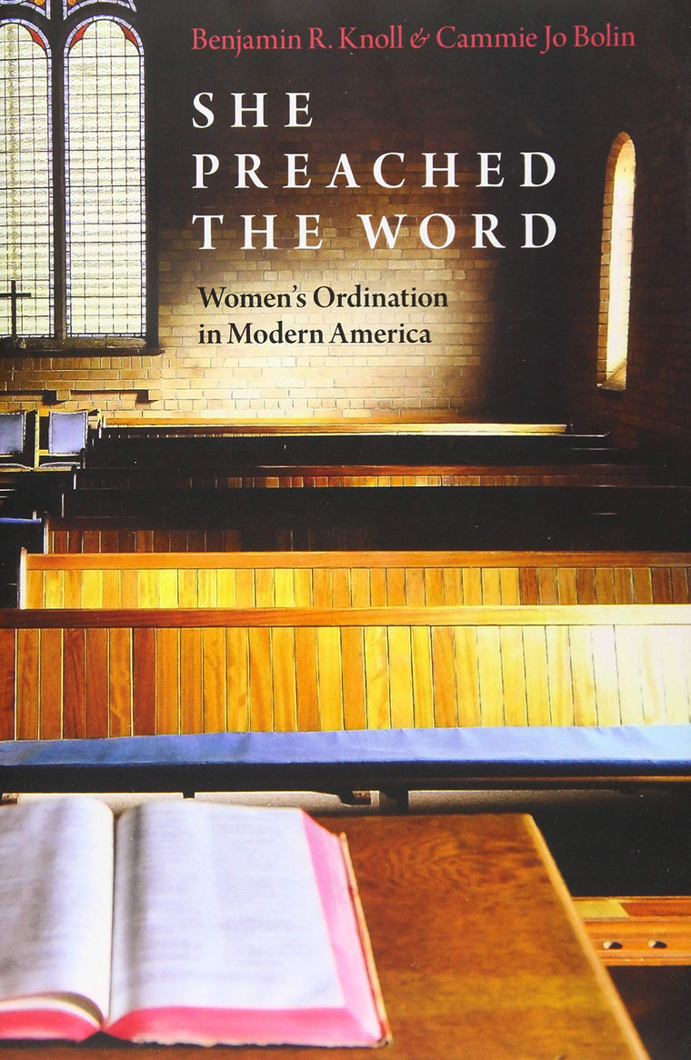 She Preached the Word: Women's Ordination in Modern America