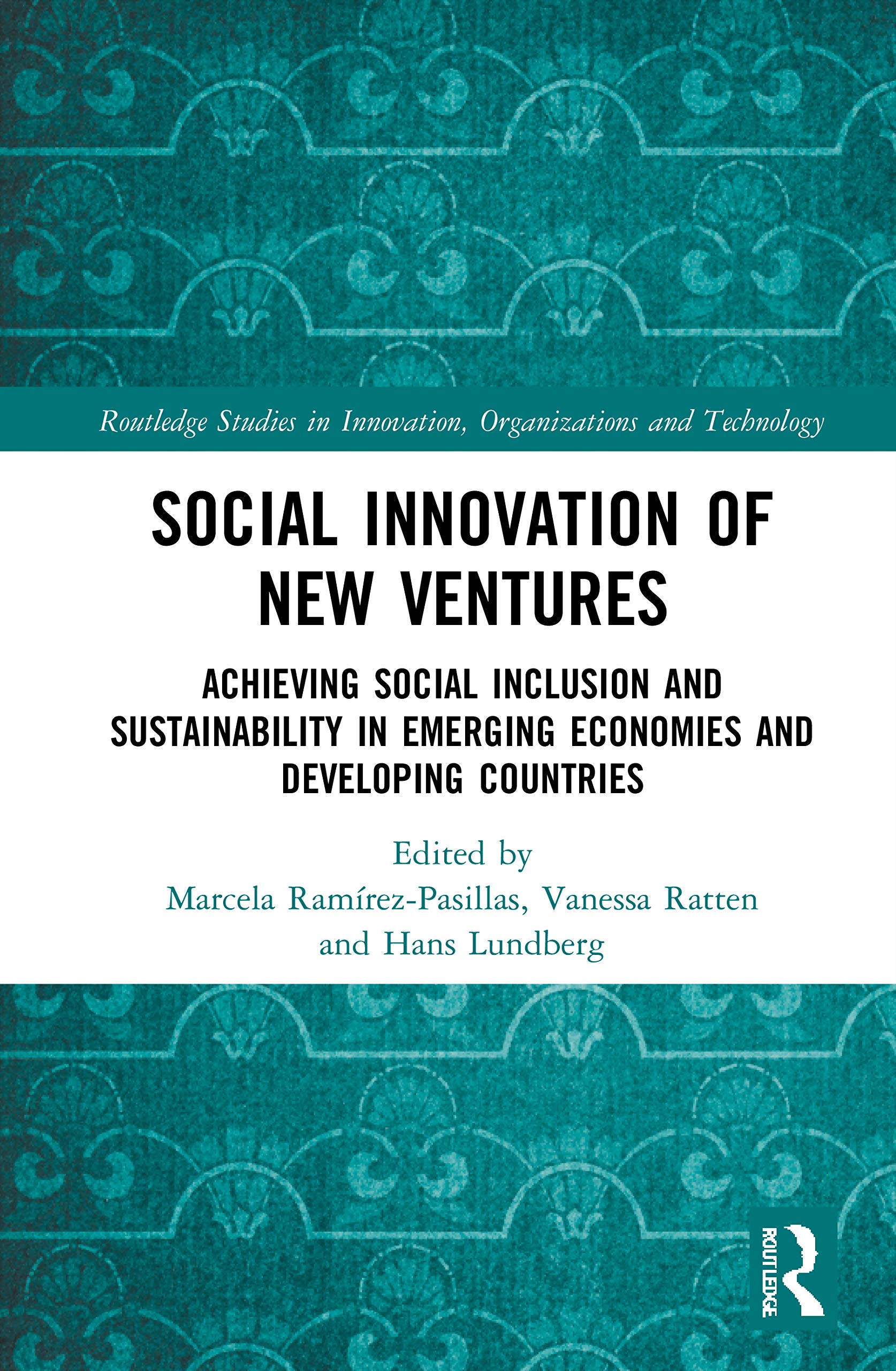 Social Innovation of New Ventures (Routledge Studies in Innovation, Organizations and Technology)