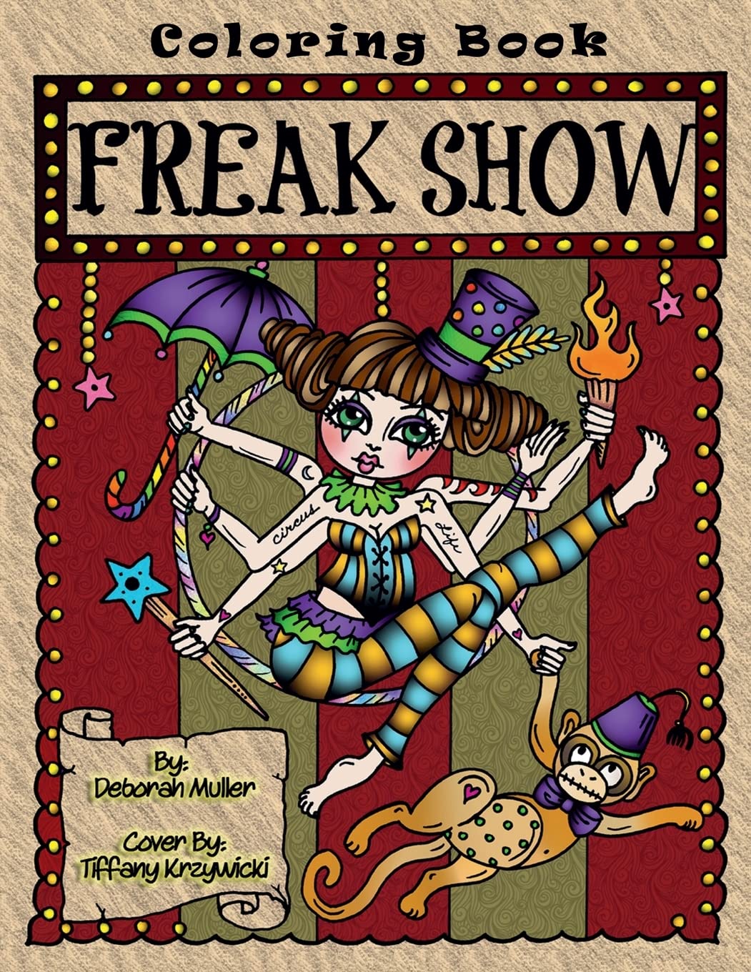 Freak Show: A coloring book of Circus Freaks and whimsical oddities that will make you smile. By Deborah Muller