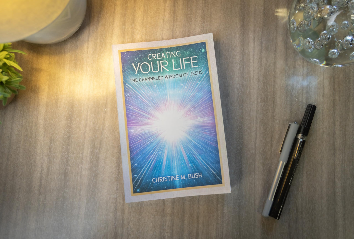 Creating Your Life: The Channeled Wisdom of Jesus
