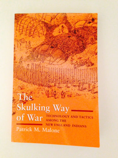 The Skulking Way of War: Technology and Tactics Among the New England Indians