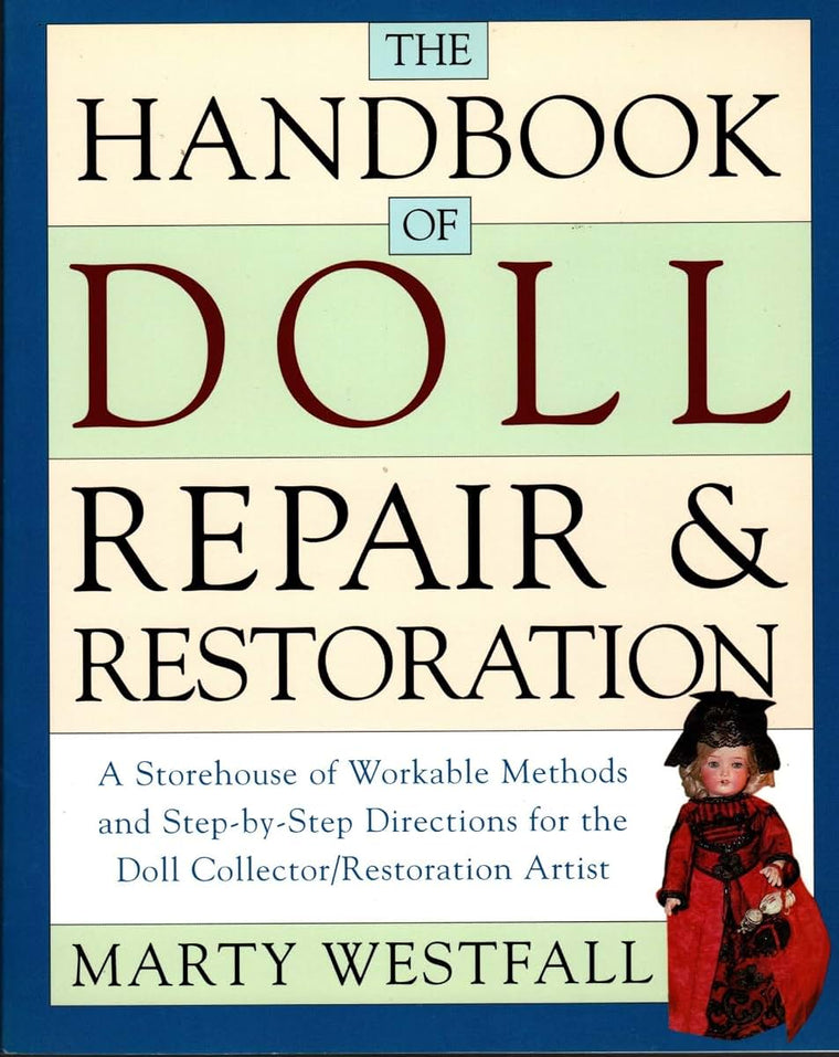 The Handbook of Doll Repair & Restoration by Westfall, Marty