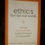 Ethics for the Real World: Creating a Personal Code to Guide Decisions in Work and Life