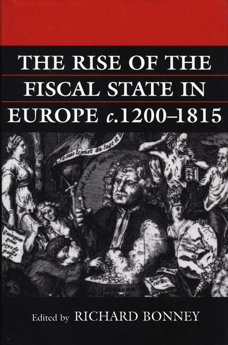 The Rise of the Fiscal State in Europe, c. 1200-1815