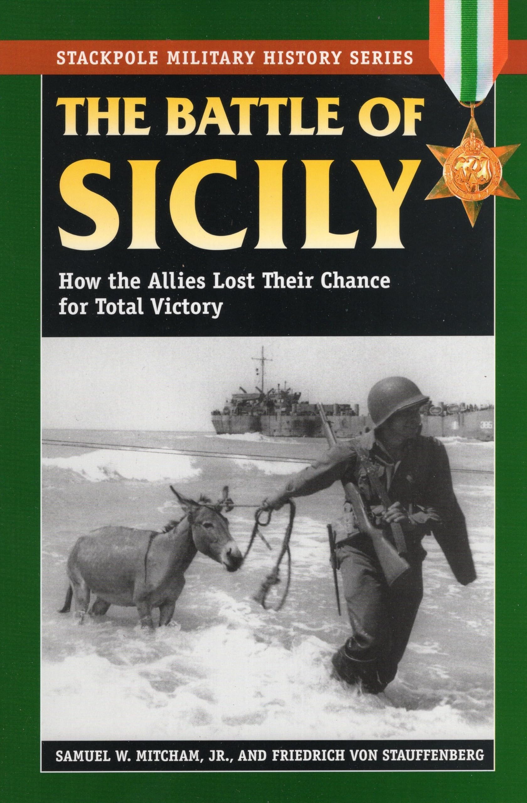The Battle of Sicily: How the Allies Lost Their Chance for Total Victory (Stackpole Military History Series)