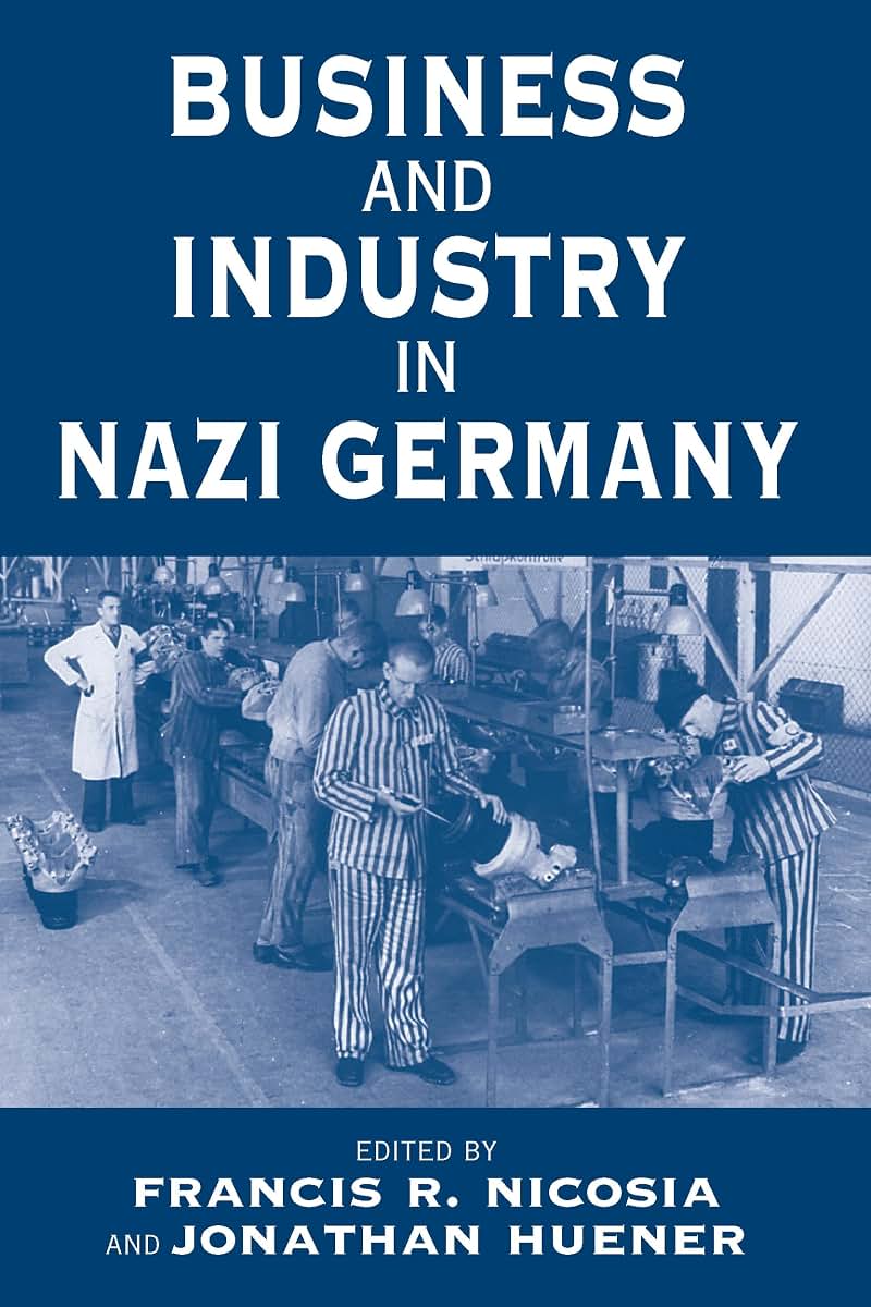 Business and Industry in Nazi Germany (Vermont Studies on Nazi Germany and the Holocaust, 2)