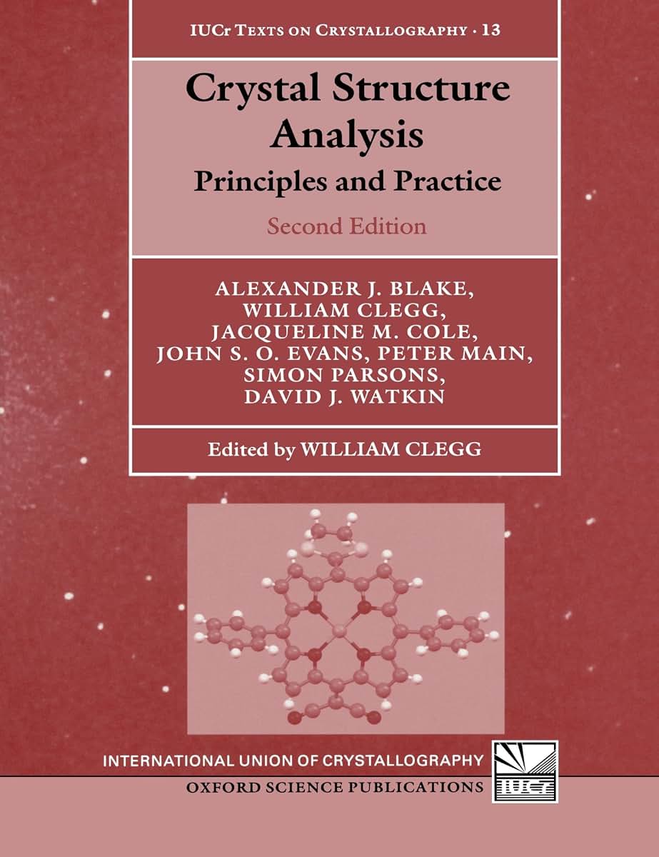 Crystal Structure Analysis: Principles and Practice (International Union of Crystallography Texts on Crystallography)