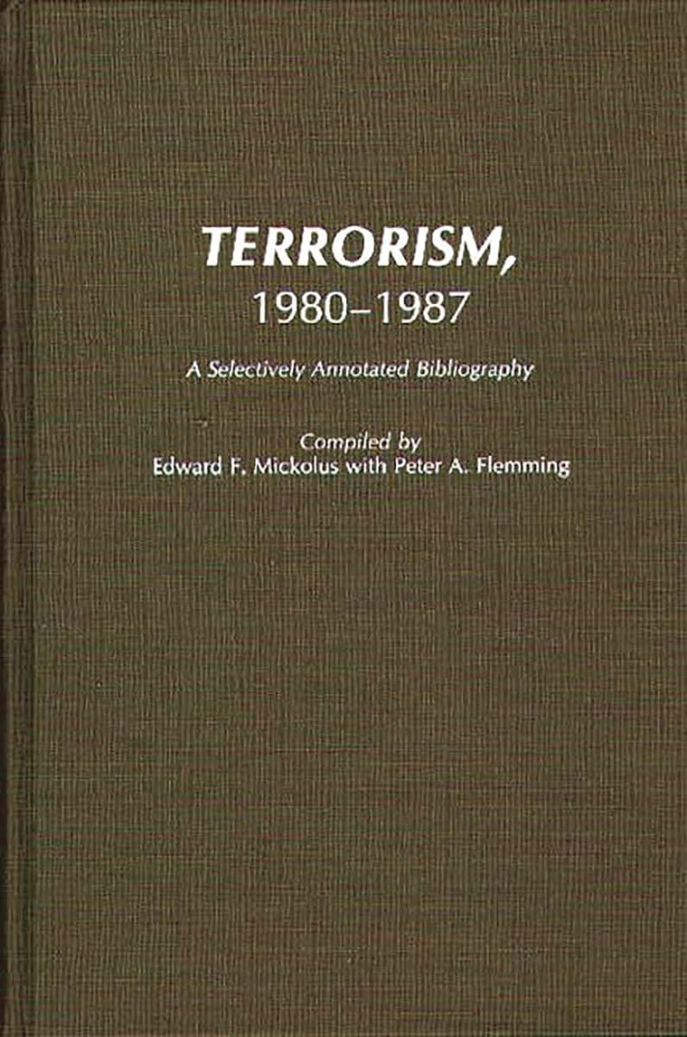 Terrorism, 1980-1987: A Selectively Annotated Bibliography (Bibliographies and Indexes in Law and Political Science)