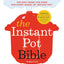 The Instant Pot Bible: More than 350 Recipes and Strategies: The Only Book You Need for Every Model of Instant Pot