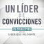 Un líder de convicciones: 25 principios para un liderazgo relevante (Spanish Edition)