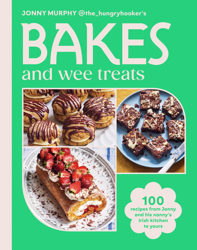 Bakes and Wee Treats: 100 easy traditional Irish recipes you can make at home