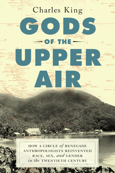 Gods of the Upper Air: How a Circle of Renegade Anthropologi