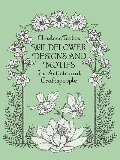 Wildflower Designs and Motifs for Artists and Craftspeople (Dover Pictorial Archive)