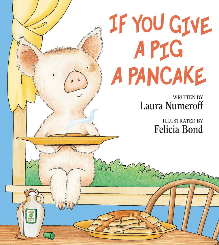 If You Give a Pig a Pancake by Numeroff, Laura