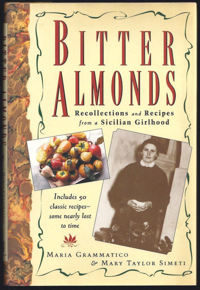 Bitter Almonds: Recollections & Recipes from a Sicilian Girlhood