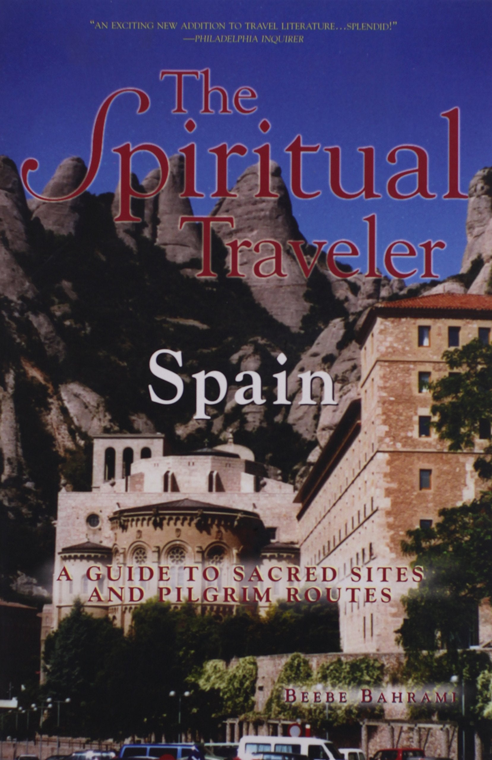 The Spiritual Traveler: Spain: A Guide to Sacred Sites and Pilgrim Routes