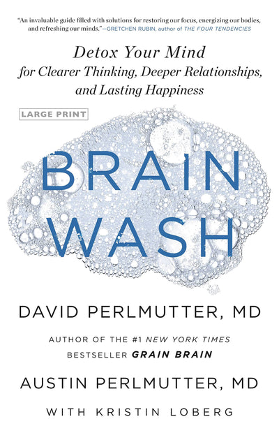 Brain Wash: Detox Your Mind for Clearer Thinking, Deeper Relationships, and Lasting Happiness