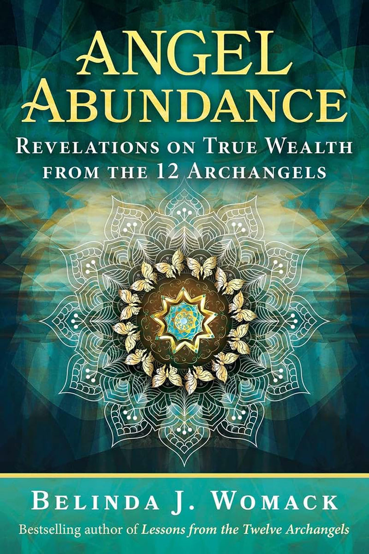 Angel Abundance: Revelations on True Wealth from the 12 Archangels