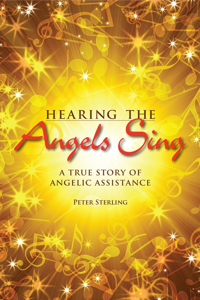 Hearing the Angels Sing: A True Story of Angelic Assistance