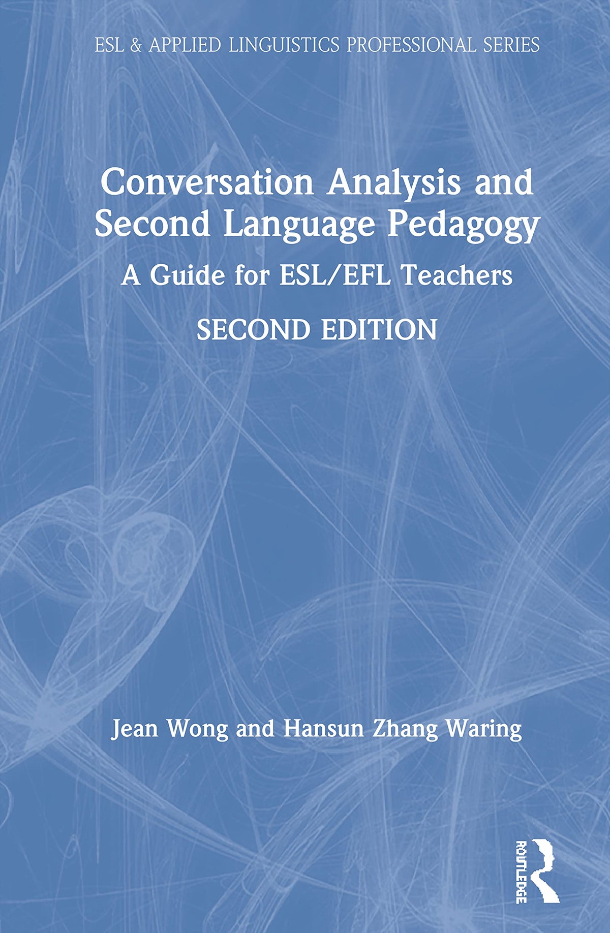 Conversation Analysis and Second Language Pedagogy (ESL & Applied Linguistics Professional Series)